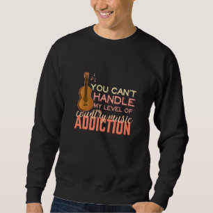 Sweatshirt Country Music Guitar Player Vous ne pouvez pas gér