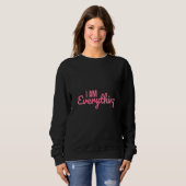 Sweatshirt Couple Matching I have everything I need  I am eve (Devant entier)