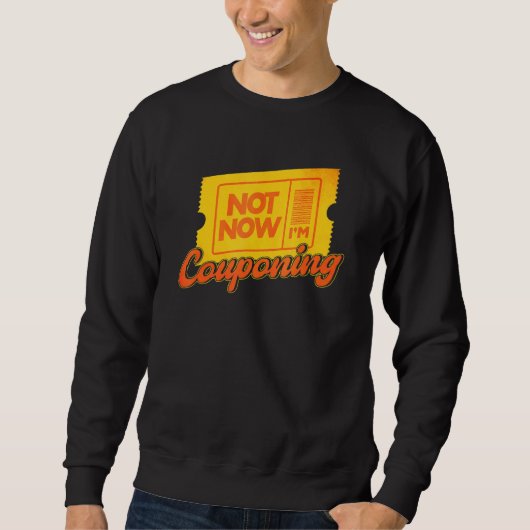 Sweatshirt Couponing Not Now Je Couponing Couponer (Devant)