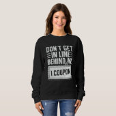 Sweatshirt Couponing Save  Don't get behind me in Line I Coup (Devant entier)