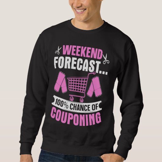 Sweatshirt Couponing Save Weekend Forecast 100 Chance of Cou (Devant)