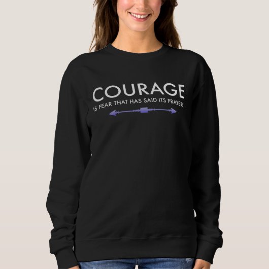 Sweatshirt Courage is fear that his prayers faith bible (Devant)
