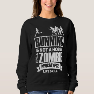 Sweatshirt Courir N'Est Pas Un Hobby C'Est Un Apocalypse Zomb