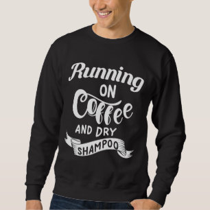 Sweatshirt Courir sur le café et le shampoo sec Funny College