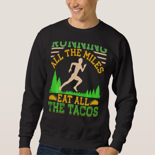 Sweatshirt Courir Tous Les Miles Manger Tous Les Tacos Courir (Devant)