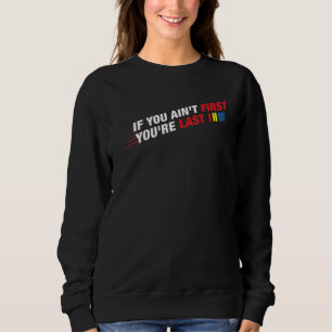 Sweatshirt Course automobile Si vous n'êtes pas le premier Vo