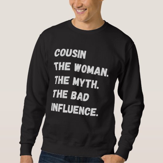 Sweatshirt Cousin The Woman The Myth The Bad Influence (Devant)