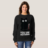 Sweatshirt Couteau de chat Vous N'Avez Rien Vu (Devant entier)