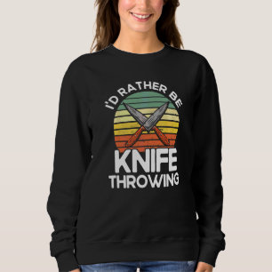 Sweatshirt Couteaux de Lancer J'Aimerais Mieux Être un Lanceu