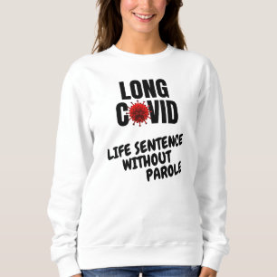 Sweatshirt COVID LONG - Condamnation à perpétuité sans libéra