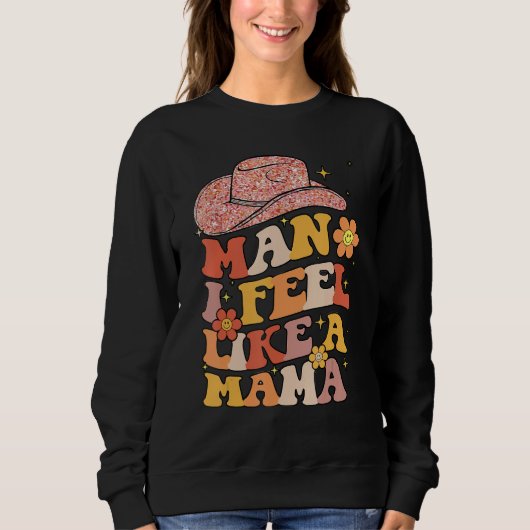 Sweatshirt Cowgirl Hat Man I Feel Like A Mama Groovy Retro (Devant)