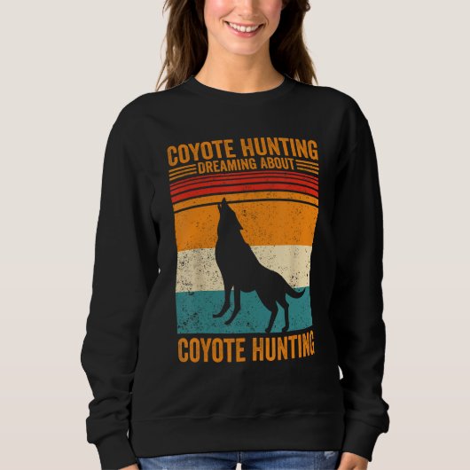 Sweatshirt Coyote Hunting Dreaming Coyote Hunting Coyote Hunt (Devant)