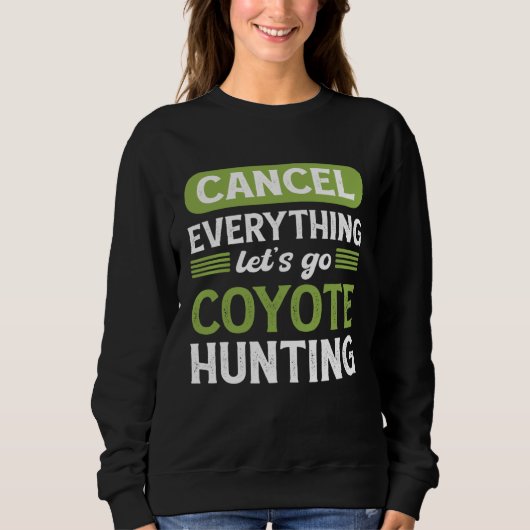 Sweatshirt Coyote Slayer Cancel Everything Let s Go Coyote Hu (Devant)