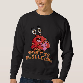 Sweatshirt Crab  Red Lobster Don t Be Shellfish Halloween