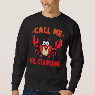 Sweatshirt Crabe M'Appelez M. Clawsome Lobster Shellfish Che