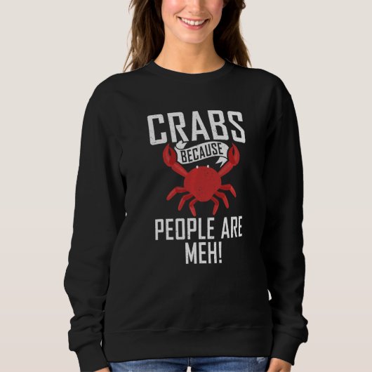 Sweatshirt Crabes parce que les gens sont Meh Déclaration Pro (Devant)