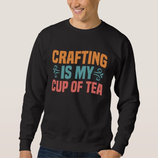 Sweatshirt Crafting is My Cup of Tea I Do Crafts Scrapbook (Devant)