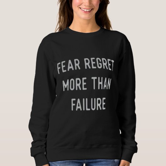 Sweatshirt Craignez plus le regret que l'échec (Devant)