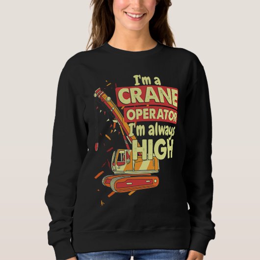 Sweatshirt Crane Operator always high in the sky Construction (Devant)
