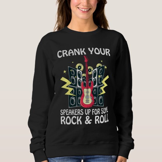 Sweatshirt Crank your Speakers up for some Rock and Roll Rock (Devant)
