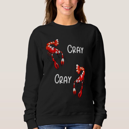 Sweatshirt Cray Cray Crayfish Crafish (Devant)