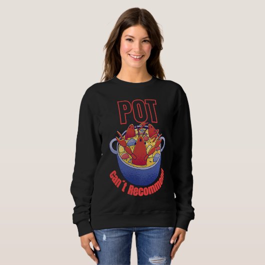 Sweatshirt Crayfish Pun Pot Can't Recommend Boil Crawfish Fes (Devant entier)