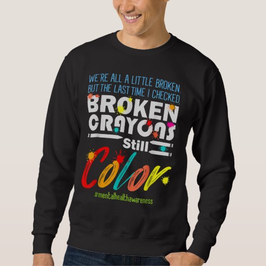 Sweatshirt Crayons cassés Couleur encore Sensibilisation à la (Devant)