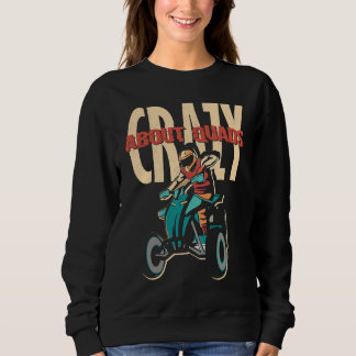 Sweatshirt Crazy About Quads Offroad Motocross Racing ATV Rid