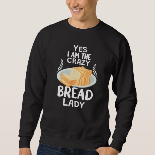 Sweatshirt Crazy Bread Lady baking funny for women baker brea (Devant)