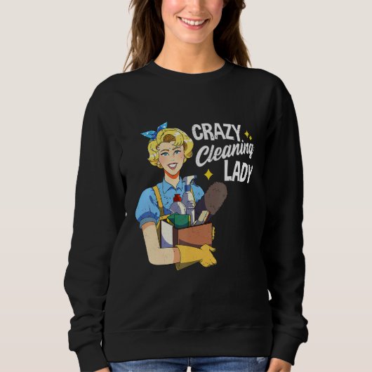 Sweatshirt Crazy Cleaner Lady Maid Service House (Devant)