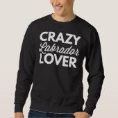 Sweatshirt Crazy Labrador Fagged Scoop (Devant)