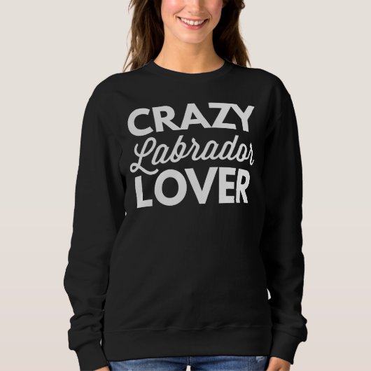 Sweatshirt Crazy Labrador Fagged Scoop (Devant)