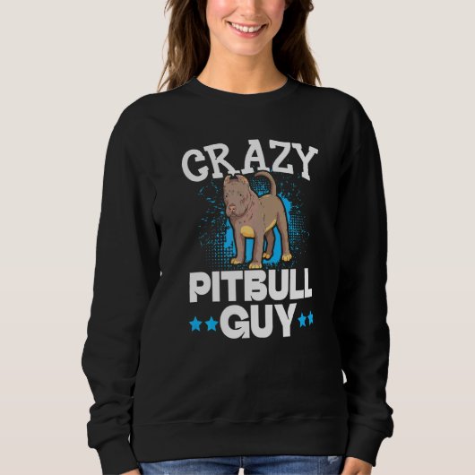 Sweatshirt Crazy Pitbull Guy Chien Chiot Propriétaire Pit Bul (Devant)