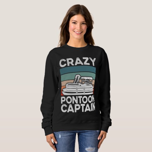 Sweatshirt Crazy Pontoon Captain Pontoon Boat (Devant entier)