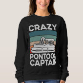 Sweatshirt Crazy Pontoon Captain Pontoon Boat (Devant)