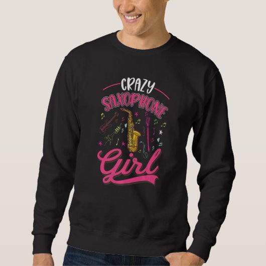 Sweatshirt Crazy Saxophone Girl Saxophonist  (Devant)