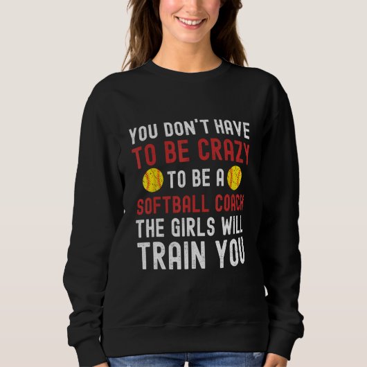 Sweatshirt Crazy Softball Coach Funny Softball Coach Softball (Devant)