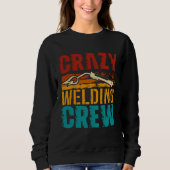 Sweatshirt Crazy Welding Crew Weld Welder (Devant)