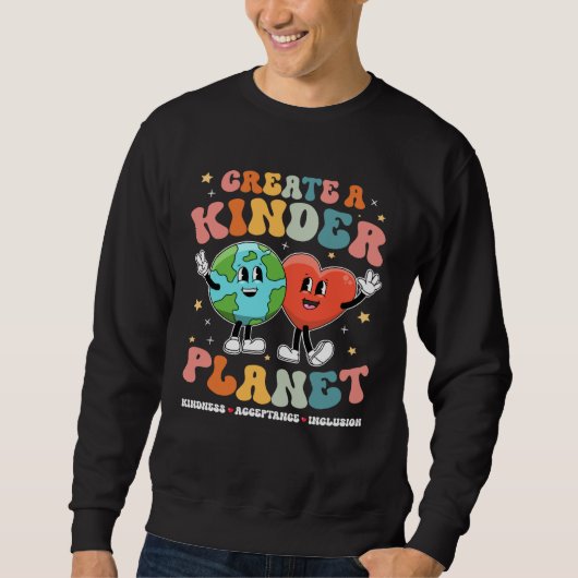 Sweatshirt Create a Kinder Planet Be Kind Unity Day Earth Day (Devant)