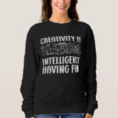 Sweatshirt Creativity Is Intelligence Having Fun Kindergarten (Devant)