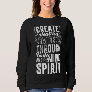Sweatshirt Créer Un Changement Sain Par Le Corps Et L'Esprit