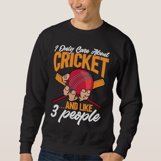 Sweatshirt Cricket I Only Care About Cricket u2026and like 3 (Devant)