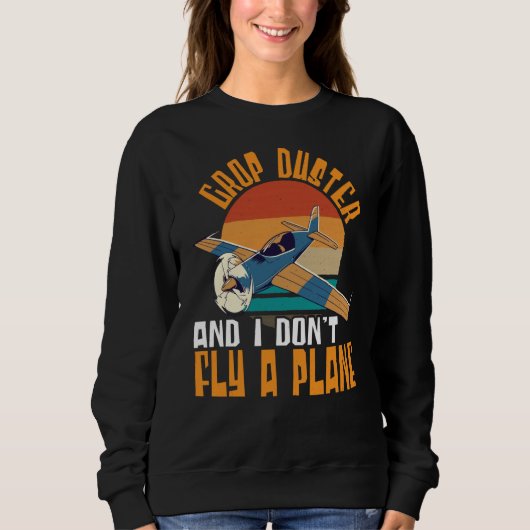 Sweatshirt Crop Duster And I Dont Fly A Plane Crop Duster 1 (Devant)