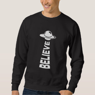 Sweatshirt Croyez En L'Alien Ufo Conception De Soucoupe Volan