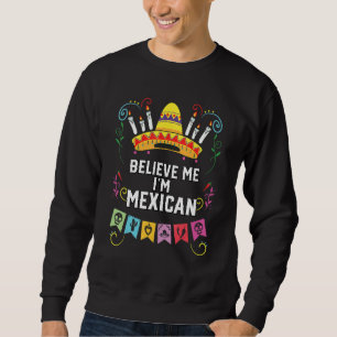 Sweatshirt Croyez-moi Je suis Mexicaine Vie Mexique Pride Pay
