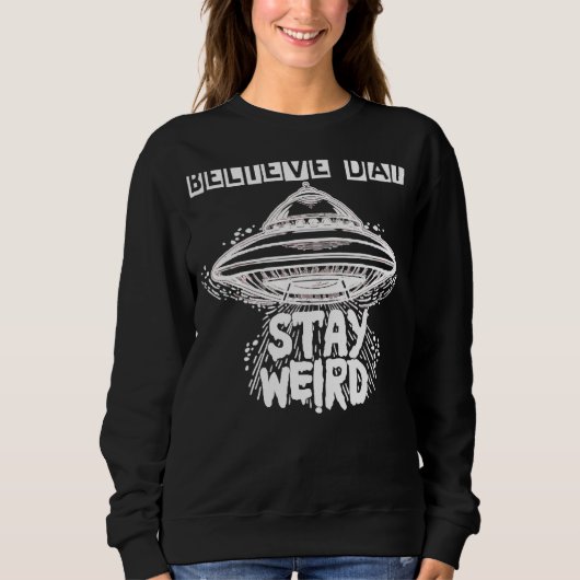 Sweatshirt Croyez que Dat Reste bizarre Ufo Alien d'objet vol (Devant)