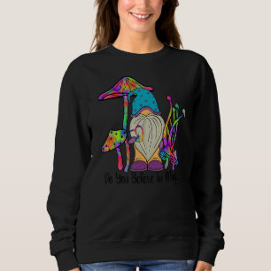 Sweatshirt Croyez-Vous En La Magie Hippie Gnome