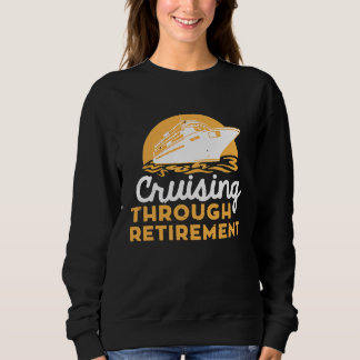 Sweatshirt Cruise Retirement Men Women Cruising Ship Vacation