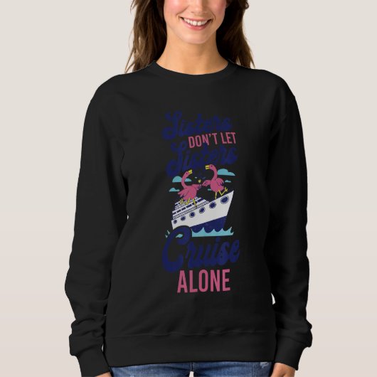 Sweatshirt Cruise Ship Vacation Sister Girl Sisters Don't Let (Devant)