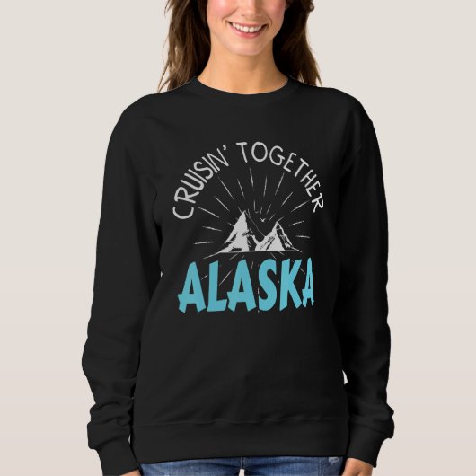 Sweatshirt Cruisin' Together Alaska Cruise 2023 Matching Fami (Devant)
